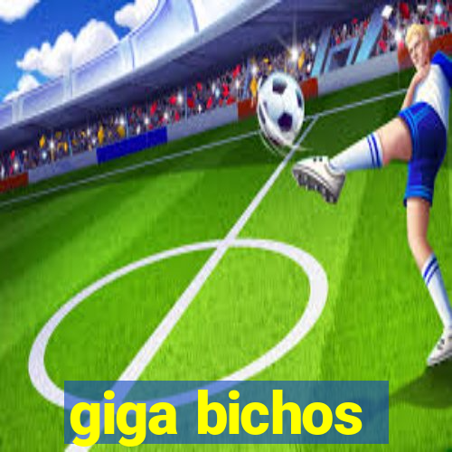 giga bichos